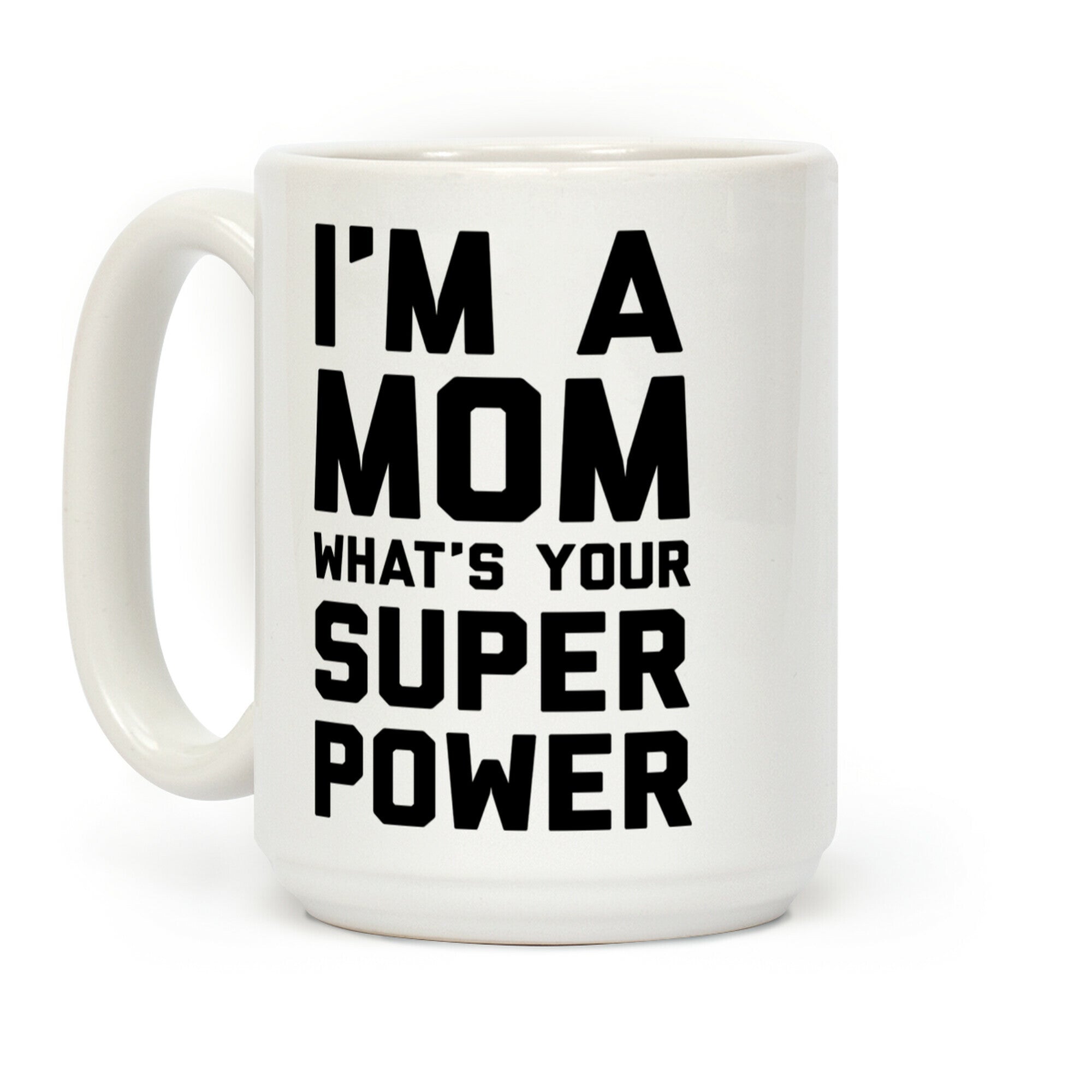 I'm A Mom What's Your Super Power Coffee Mug